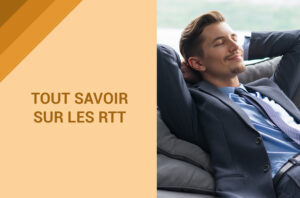 Tout savoir sur les rtt